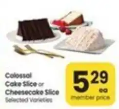 Colossal Cake Slice or Cheesecake Slice