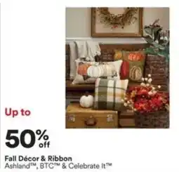 Michaels Fall Décor & Ribbon Ashland™, BTC™ & Celebrate It™ offer