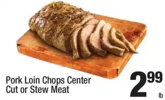 Super King Markets Pork Loin Chops Center Cut or Stew Meat offer