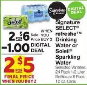 Signature Select refreshé Drinking Water or Soleil Sparkling Water