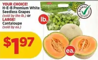 H-E-B Premium White Seedless Grapes or Large Cantaloupe