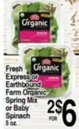 Superior Grocers Fresh Express or Earthbound Farm Organic Spring Mix or Baby Spinach offer