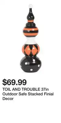 TJ Maxx TOIL AND TROUBLE 37in Outdoor Safe Stacked Finial Decor offer