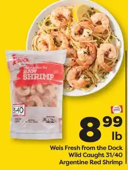 Weis Markets Weis Fresh from the Dock Wild Caught 31/40 Argentine Red Shrimp offer