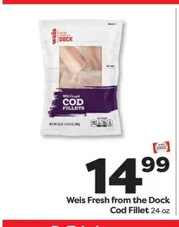 Weis Markets Weis Fresh from the Dock Cod Fillet offer
