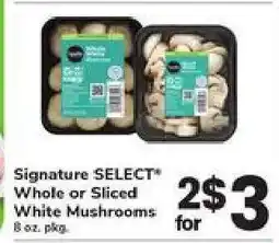 Safeway Signature SELECT Whole or Sliced White Mushrooms offer