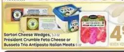 Tony’s Fresh Market Sartori Cheese Wedges or President Crumble Feta Cheese or Busseto Trio Antipasto Italian Meats offer