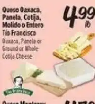 El Super Tio Francisco Queso Oaxaca, Panela or Ground or Whole Cotija Cheese offer