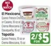 Tony’s Fresh Market El Mexicano Queso Fresco Cremoso or Casero or Crema Mexicana or Oaxaqueña offer