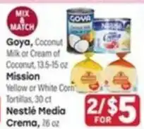 Tony’s Fresh Market Goya, Coconut Milk or Cream of Coconut, Mission Yellow or White Corn Tortillas, Nestlé Media Crema offer