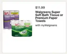 Walgreens Walgreens Super Soft Bath Tissue or Premium Paper Towels offer
