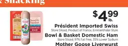 ShopRite Président Imported Swiss, Bowl & Basket Domestic Ham, Mother Goose Liverwurst offer