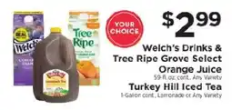 ShopRite Welch's Drinks & Tree Ripe Grove Select Orange Juice Turkey Hill Iced Tea offer