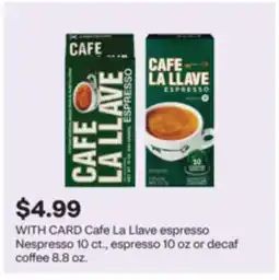 CVS Cafe La Llave espresso Nespresso 10 ct., espresso 10 oz or decaf coffee 8.8 oz offer