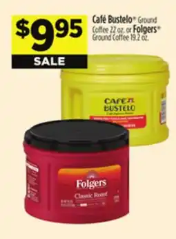 Dollar General Café Bustelo Ground Coffee 22 oz. or Folgers Ground Coffee 19.2 oz offer