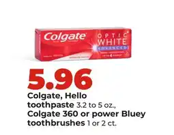 Hy-Vee Colgate, Hello toothpaste 3.2 to 5 oz., Colgate 360 or power Bluey toothbrushes 1 or 2 ct offer