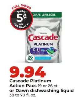 Hy-Vee Cascade Platinum Action Pacs 19 or 26 ct. or Dawn dishwashing liquid 38 to 70 fl. oz offer
