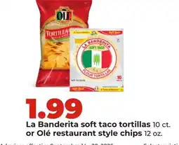Hy-Vee La Banderita soft taco tortillas 10 ct. or Olé restaurant style chips 12 oz offer