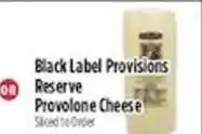 Pioneer Supermarkets Black Label Provisions Reserve Provolone Cheese offer