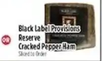 Pioneer Supermarkets Black Label Provisions Reserve Cracked Pepper Ham offer