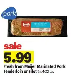 Meijer Fresh from Meijer Marinated Pork Tenderloin or Filet offer