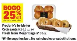 Meijer Frederik's by Meijer Croissants or Fresh from Meijer Bagels offer