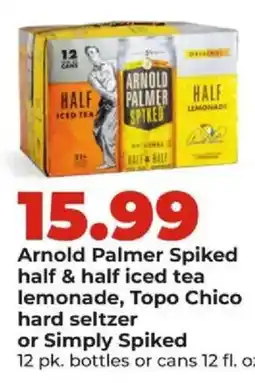 Hy-Vee Arnold Palmer Spiked half & half iced tea lemonade, Topo Chico hard seltzer or Simply Spiked offer