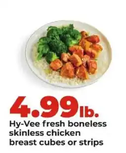 Hy-Vee Hy-Vee fresh boneless skinless chicken breast cubes or strips offer