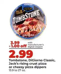 Hy-Vee Tombstone, DiGiorno classic, Jack’s rising crust pizza or cheesy pizza dippers offer