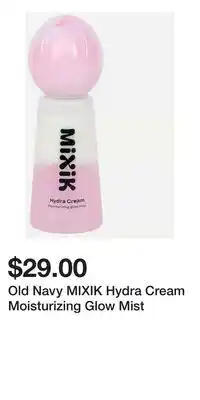 Old Navy Old Navy MIXIK Hydra Cream Moisturizing Glow Mist offer