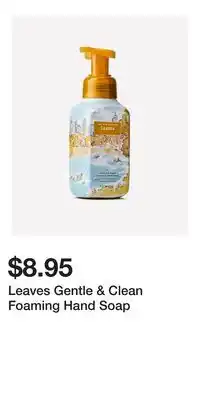 Bath & Body Works Leaves Gentle & Clean Foaming Hand Soap offer