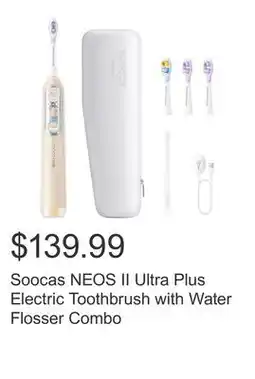 Costco Soocas NEOS II Ultra Plus Electric Toothbrush with Water Flosser Combo offer