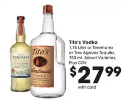 Ralphs Tito's Vodka 1.75 Liter or Teremana or Tres Agaves Tequila, 750 ml, Select Varieties, Plus CRV offer