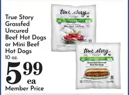Pavilions True Story Grassfed Uncured Beef Hot Dogs or Mini Beef Hot Dogs offer