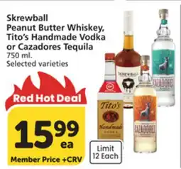 Vons Skrewball Peanut Butter Whiskey, Tito's Handmade Vodka or Cazadores Tequila offer
