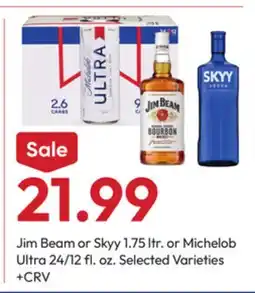 Stater Bros Jim Beam or Skyy 1.75 Ltr. or Michelob Ultra 24/12 fl. oz offer