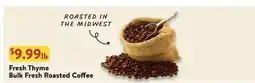 Fresh Thyme Fresh Thyme Bulk Fresh Roasted Coffee offer