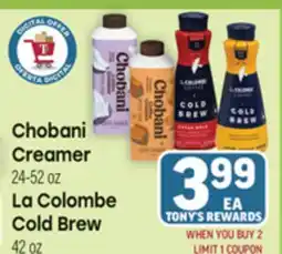 Tony’s Fresh Market Chobani Creamer 24-52 oz La Colombe Cold Brew 42 oz offer