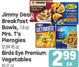 Tony’s Fresh Market Jimmy Dean Breakfast Bowls, Mrs. T's Pierogies Birds Eye Premium Vegetables offer