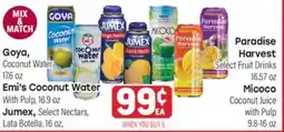 Tony’s Fresh Market Goya, Emi's Coconut Water, Jumex, Paradise Harvest or Micoco offer