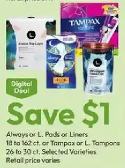 Stater Bros Always or L. Pads or Liners or Tampax or L. Tampons offer