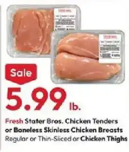 Stater Bros Fresh Stater Bros. Chicken Tenders or Boneless Skinless Chicken Breasts offer