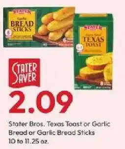 Stater Bros Stater Bros. Texas Toast or Garlic Bread or Garlic Bread Sticks offer