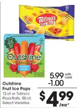 Smith's Outshine Fruit Ice Pops or Totino's Pizza Rolls offer