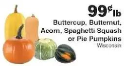 Piggly Wiggly Buttercup, Butternut, Acorn, Spaghetti Squash or Pie Pumpkins offer