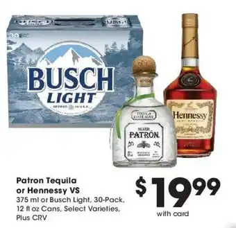 Patron Tequila or Hennessy VS