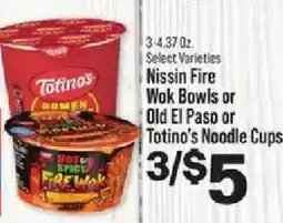 IGA Nissin Fire Wok Bowls or Old El Paso or Totino's Noodle Cups offer