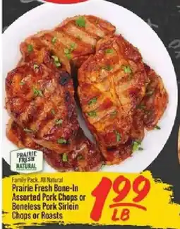 IGA Prairie Fresh Bone-In Assorted Pork Chops or Boneless Pork Sirloin Chops or Roasts offer