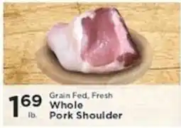 Pioneer Supermarkets Grain Fed, Fresh Whole Pork Shoulder offer