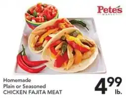 Pete's Fresh Market Petes Market homemade plain or seasoned chicken fajita meat offer